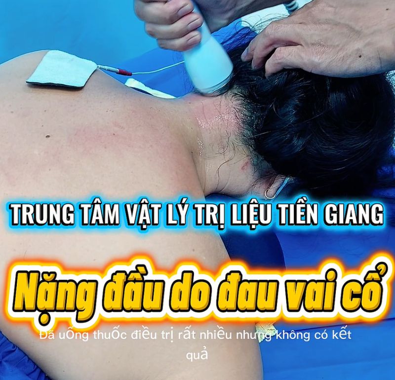 HẾT "NẶNG ĐẦU" SUỐT 1 NĂM CHỈ SAU V&Agrave;I NG&Agrave;Y ĐIỀU TRỊ VAI CỔ